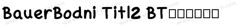 BauerBodni Titl2 BT字体转换